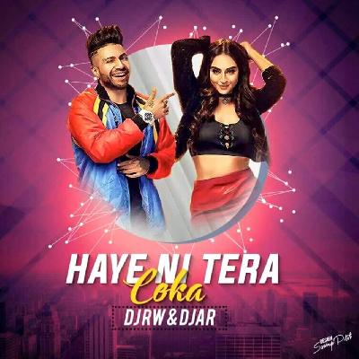 Haye Ni Tera Coka – Remix – DJ RW & DJ AR